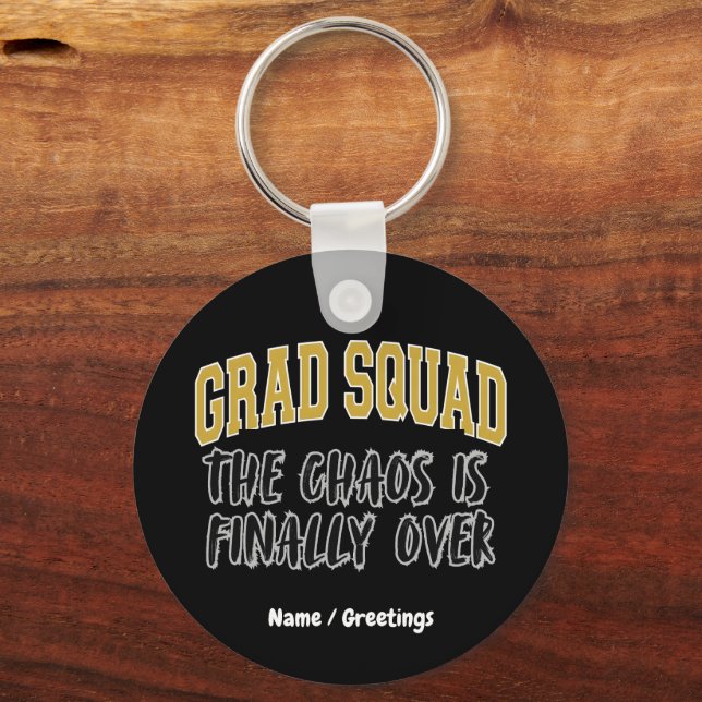 Funny Grad Squad Gift The Chaos is Finally Over  Key Ring (Front)