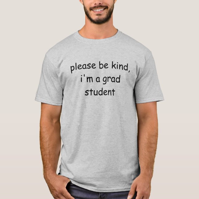 Funny Grad Student Shirt - Front Print  (Front)
