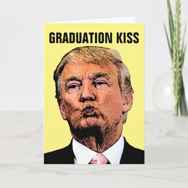 FUNNY GRADUATION CARDS, DONALD TRUMP KISS CARD (Front)