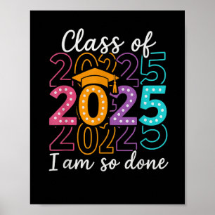 Funny Graduation Cl Of 2025 Design – I Am So Done Poster