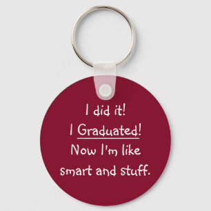 Funny Graduation Day I Graduated Smart Grad Quote Key Ring