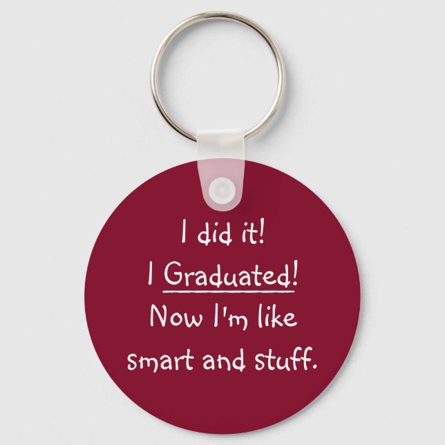 Funny Graduation Day I Graduated Smart Grad Quote Key Ring (Front)