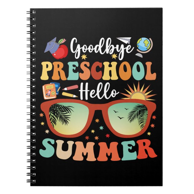 Funny Graduation Goodbye Preschool Hello Summer  Notebook (Front)