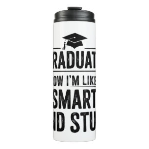 Funny Graduation Graduate Smart and Stuff Ceremony Thermal Tumbler