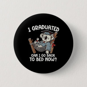 Funny Graduation I Graduated Can I Go Back To Bed 6 Cm Round Badge