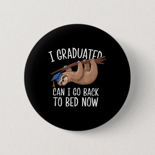 Funny Graduation I Graduated Can I Go Back To Bed 6 Cm Round Badge