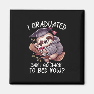Funny Graduation I Graduated Can I Go Back To Bed Magnet