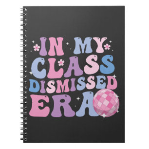 Funny Graduation In My Class Dismissed Era Retro   Notebook