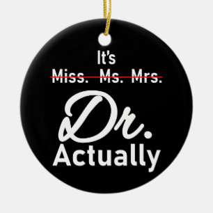 Funny Graduation Phd Doctor, Miss Ms Mrs Dr Gift Ceramic Ornament