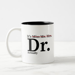 Funny Graduation Phd Doctor, Miss Ms Mrs Dr Gift Two-Tone Coffee Mug