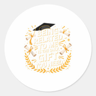 Funny Graduation Quote Being Related To Me 2025 Classic Round Sticker