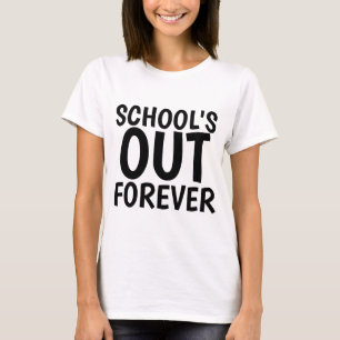 Funny GRADUATION T-shirts, SCHOOL'S OUT FOREVER T-Shirt