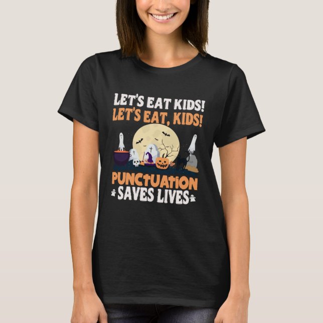 Funny Grammar Let's Eat Kids Punctuation Saves Liv T-Shirt (Front)