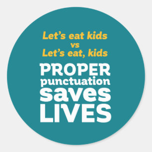 Funny Grammar Let's Eat Punctuation Save Lives Classic Round Sticker