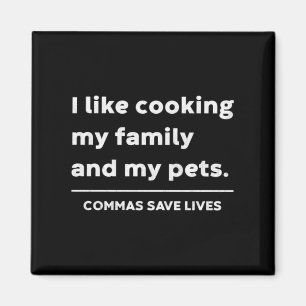 Funny Grammar Like Cooking Family And Pets Commas Magnet