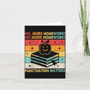 Funny Grammar Teacher More Homework Punctuation s Card
