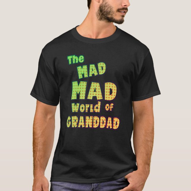 Funny Granddad Mad Mad World T Shirt (Front)