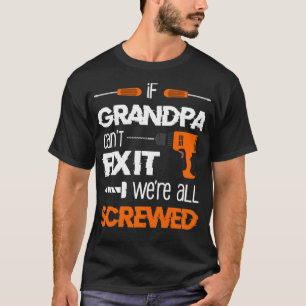 Funny Grandfather If grandpa cant fi it were all s T-Shirt
