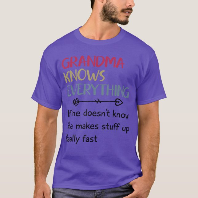 Funny Grandma Knows Everything If She Doesnt Know  T-Shirt (Front)