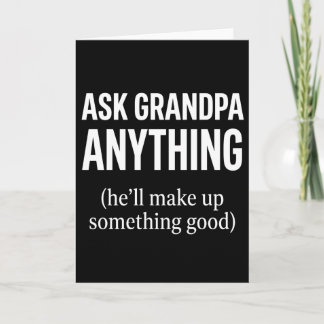 Funny Grandpa Ask Grandpa Anything He’ll Make Card