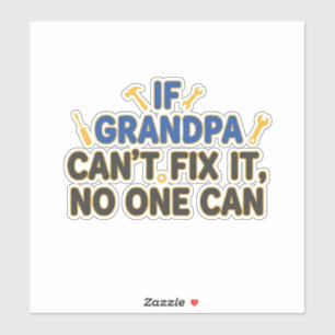 Funny grandpa (If Grandpa Cant Fix It No One Can)