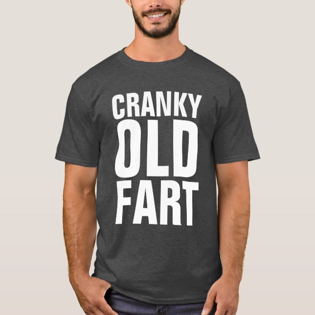 Funny GRANDPA T-Shirts, CRANKY OLD FART T-Shirt (Front)