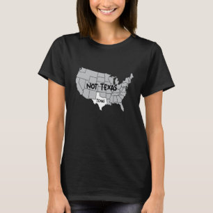 Funny Graphic Design Texas Not Texas USA Map Texas T-Shirt