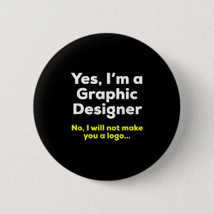 Funny Graphic Designer Quote. Yes, Im A Graphic De 6 Cm Round Badge