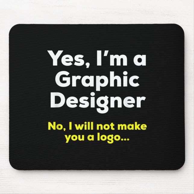 Funny Graphic Designer Quote. Yes, Im A Graphic De Mouse Pad (Front)