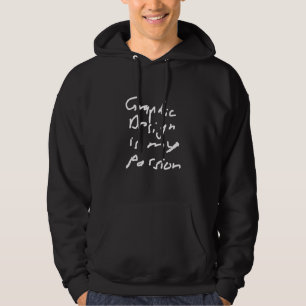Funny Graphic  Is My Passion Graphic Artist Hoodie