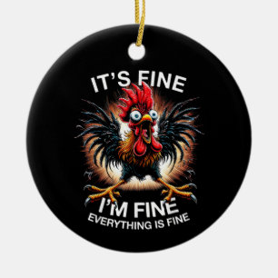 Funny Graphic It's Fine I'm Fine Weird Crazy Chick Ceramic Ornament