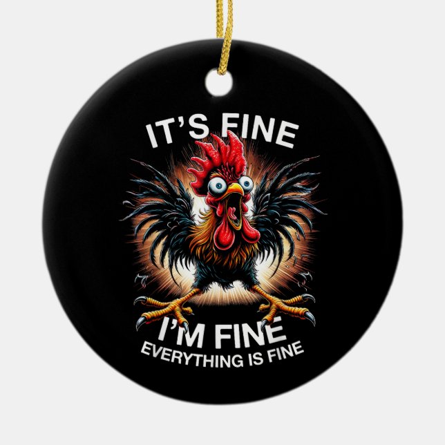 Funny Graphic It's Fine I'm Fine Weird Crazy Chick Ceramic Ornament (Front)