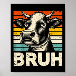 Funny Graphic Meme Cow Bruh For Boys Girls Kids Me Poster