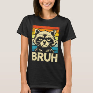 Funny Graphic Meme Racoon Bruh For Boys Girls Men T-Shirt