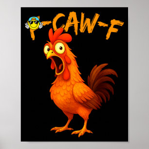 Funny Graphic Tee Chicken Humor Quote Rooster Meme Poster