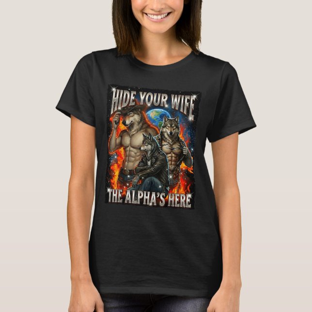 Funny Graphic Tee Hide Your Wife The Alpha Is Here (Front)