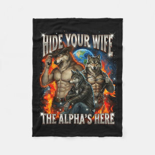 Funny Graphic Tee Hide Your Wife The Alpha Is Here Fleece Blanket