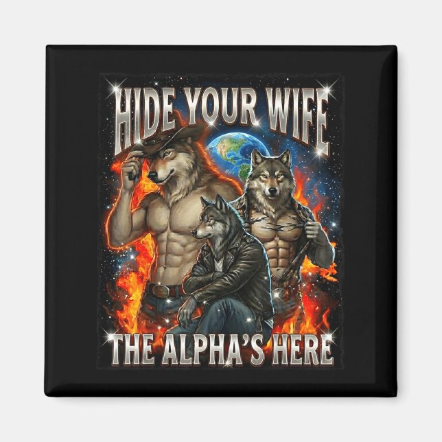 Funny Graphic Tee Hide Your Wife The Alpha Is Here Magnet (Front)