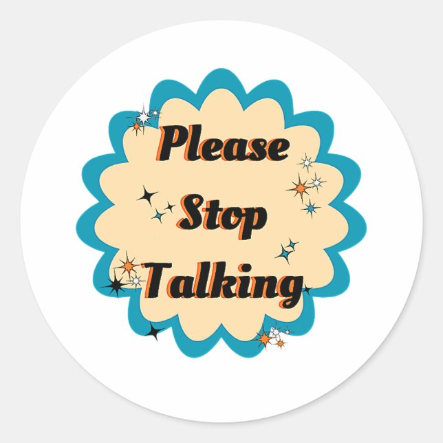 Funny Graphic Yellow Design Please Stop Talking Classic Round Sticker (Front)