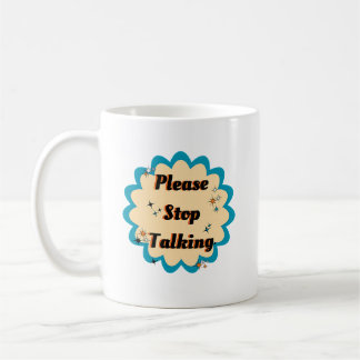 Funny Graphic Yellow Design Please Stop Talking Coffee Mug
