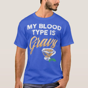 Funny Gravyfor Thanksgiving My Blood Type is Gravy T-Shirt