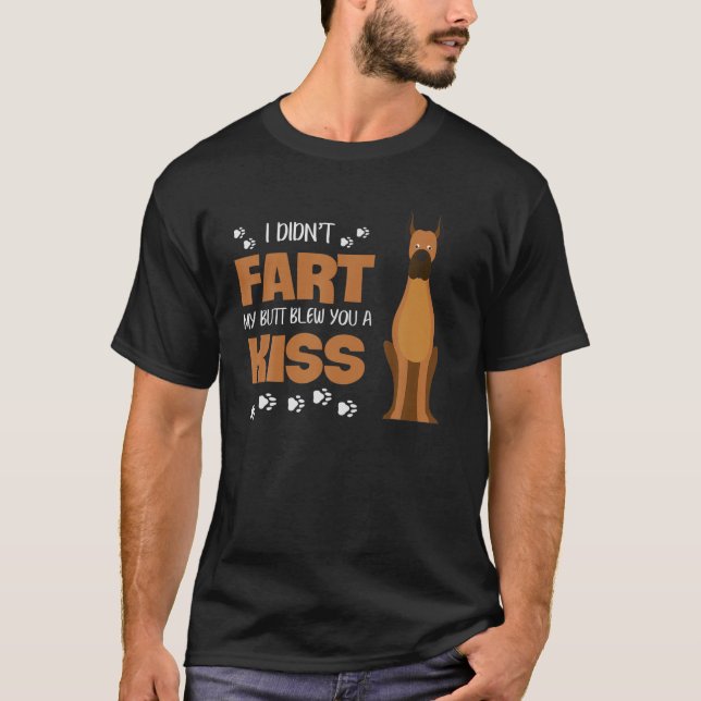 Funny Great Dane I Didnt Fart My Butt Blew You A K T-Shirt (Front)