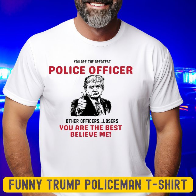 Funny Greatest Policeman Trump T-Shirt (Creator Uploaded)