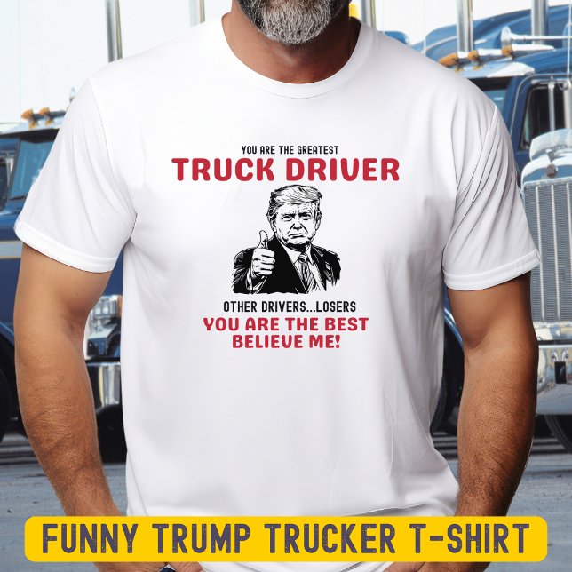 Funny Greatest Truck Driver Trump T-Shirt (Creator Uploaded)