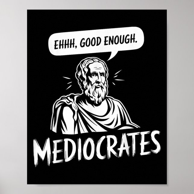Funny Greek Philosophy Socrates Mediocrates Ehhh G Poster (Front)