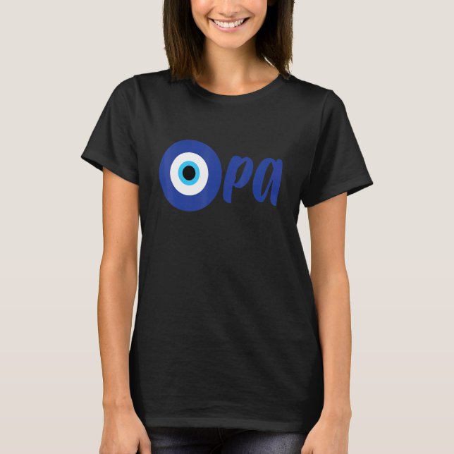 Funny Greek Pride OPA Evil Eye Hellas Greece Evil  T-Shirt (Front)