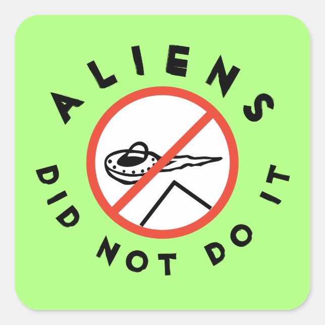 Funny Green Aliens Did Not Do It Square Sticker (Front)