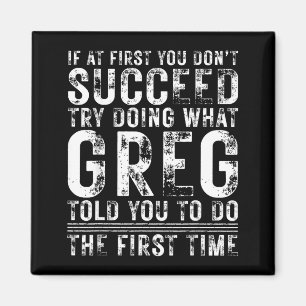 Funny Greg If At First You Don't Succeed Birthday Magnet