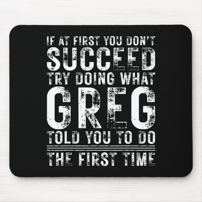 Funny Greg If At First You Don't Succeed Birthday  Mouse Pad (Front)