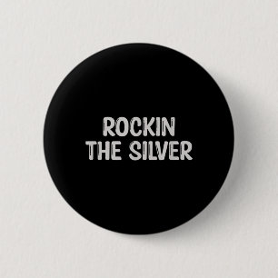 Funny Grey Hair Grey Quote Birthday Old Men Women 6 Cm Round Badge